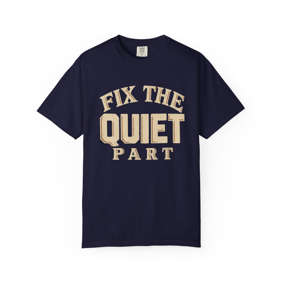 Fix The Quiet Part T-Shirt