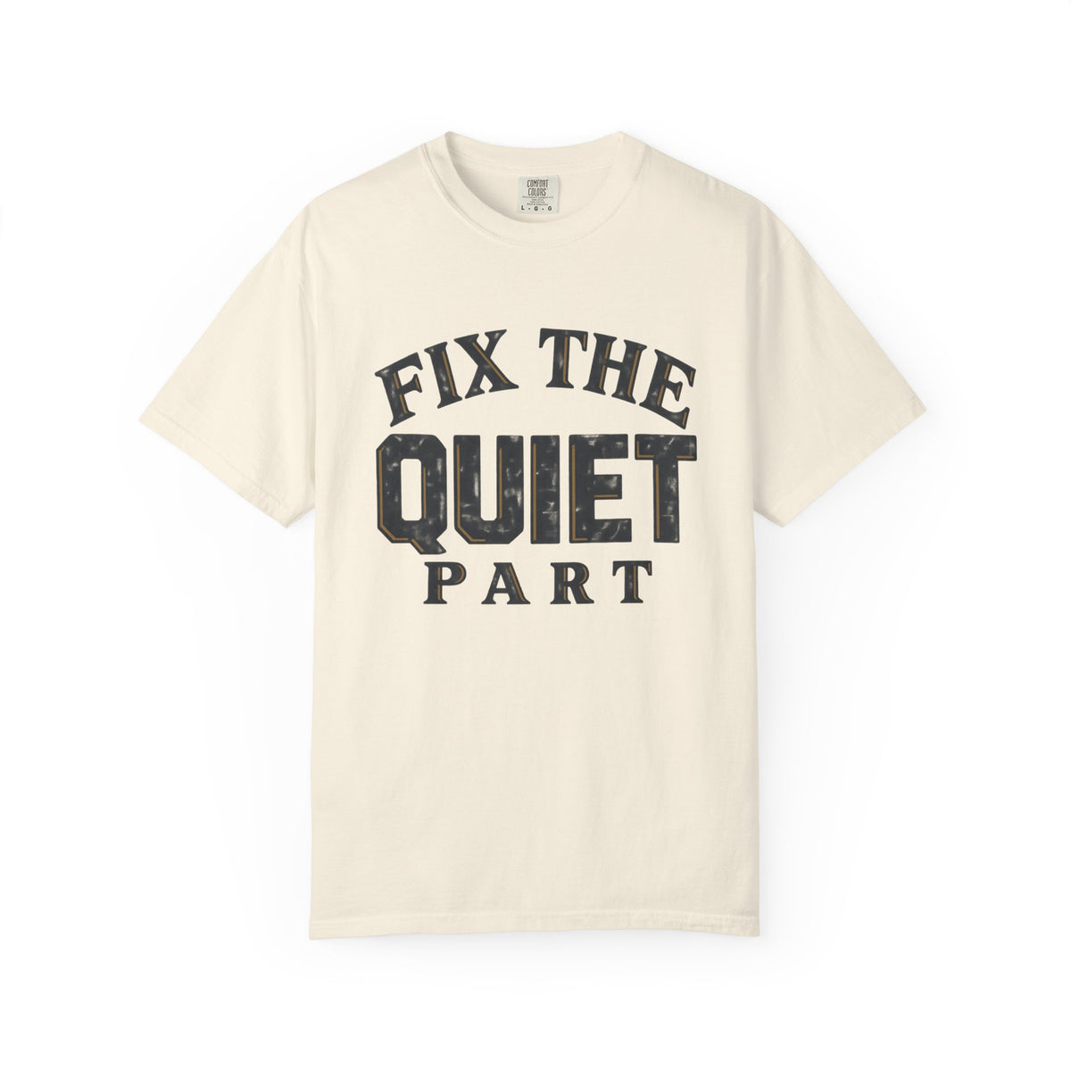 Fix The Quiet Part T-Shirt